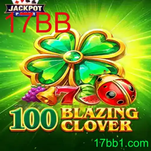 100BlazingClover: Descubra o Novo Fenômeno Mundial dos Jogos com 17BB