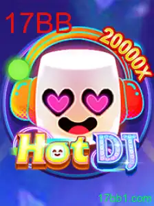 Explorando o Fenômeno do Jogo HotDJ e a Estratégia 17BB